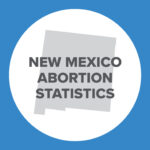 Abortion Reporting: New Mexico (2021)