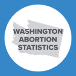 Abortion Reporting: Washington (2021)